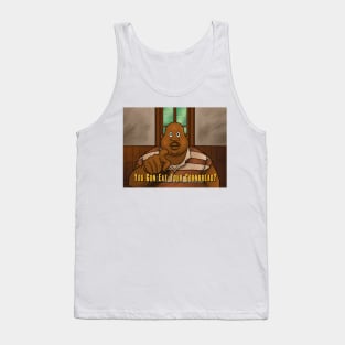 You Gon eat your cornbread Tank Top